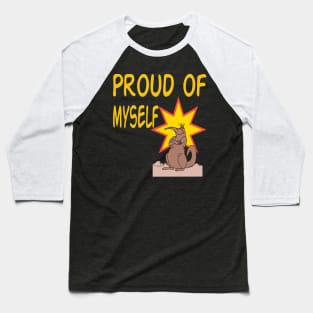 Proud of myself Baseball T-Shirt